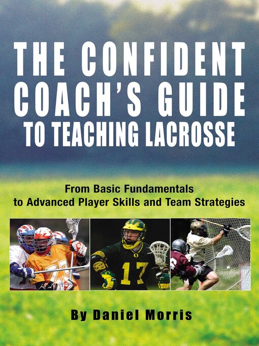 Title details for Confident Coach's Guide to Teaching Lacrosse by Daniel Morris - Available